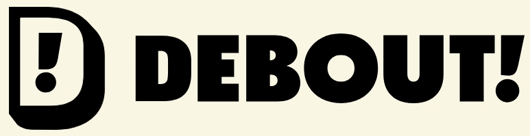 DEBOUT!